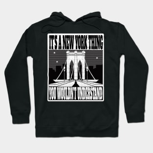 IT'S A NEW YORK THING YOU WOULDN'T UNDERSTAND NYC GIFTS Hoodie